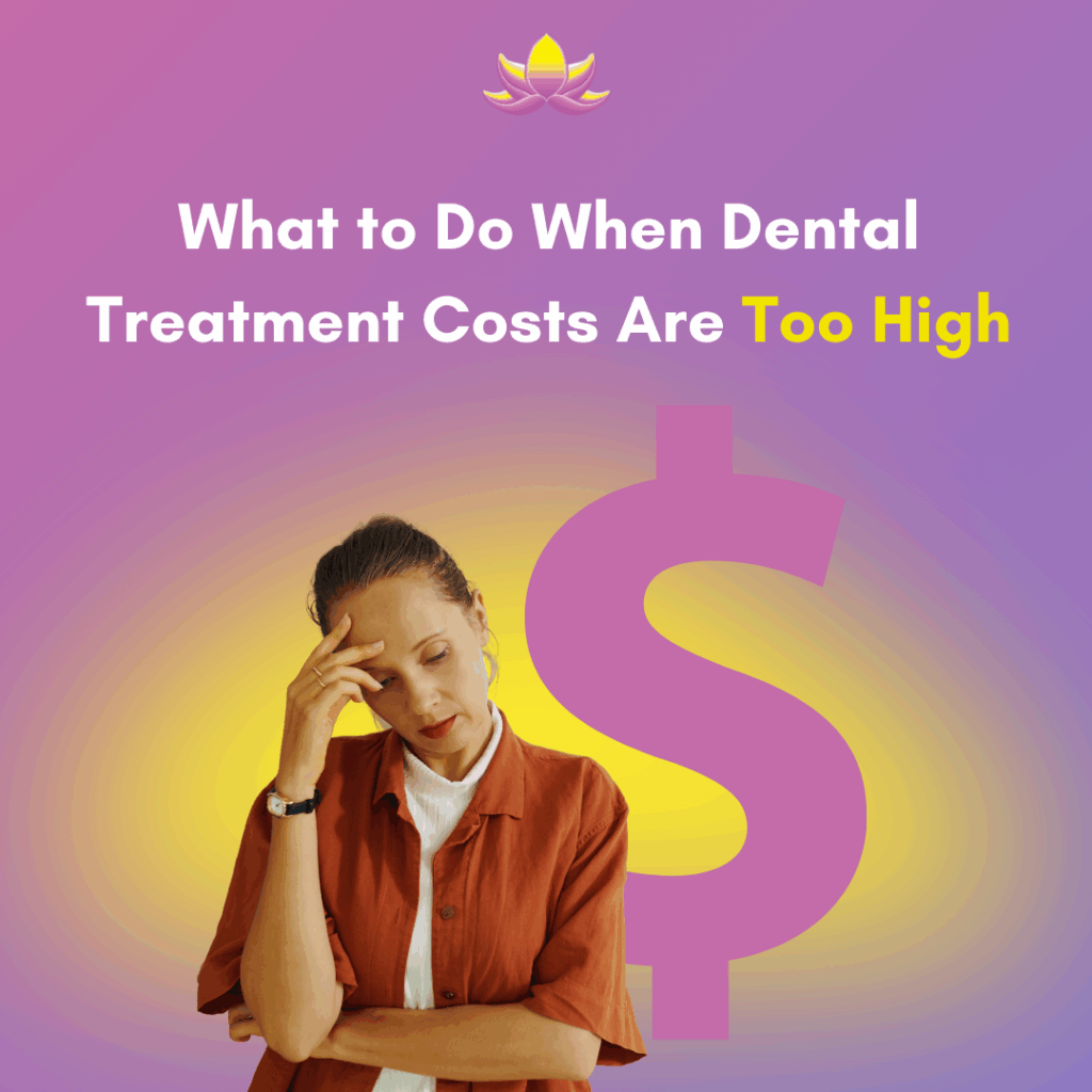 An image titled "What to Do When Dental Treatment Costs Are Too High." A woman in a brown shirt and white top is shown looking stressed, holding her hand to her forehead. Behind her is a large, pink dollar sign symbol. The background is a gradient of purple, pink, and yellow. A small lotus flower icon is in the top center.